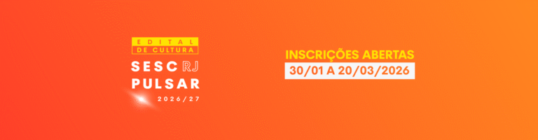 Prorrogadas Inscrições para Edital de Cultura do Sesc RJ com Investimento de R$ 36 Milhões